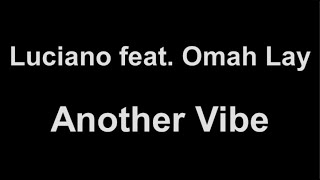 Luciano feat. Omah Lay - Another Vibe (lyrics)