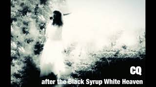 CQ - After The Black Syrup White Heaven [Single ２０１８]