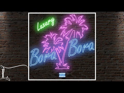 Luxury - Bora Bora / ბორა ბორა (Audio/Visualiser)