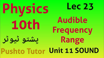 Lec 23, Audible Frequency Range | kpk board  | Pushto tutor,  class 10 physics, ch 11 sound