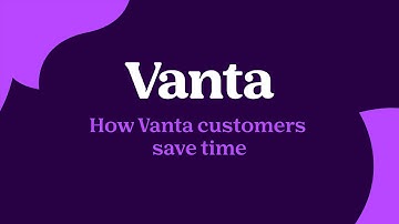 Vanta Customer Spotlight: How Customers Save Time