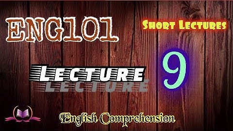 ENG101 || Lecture 9 || Character || English Comprehension || Short VU Lectures