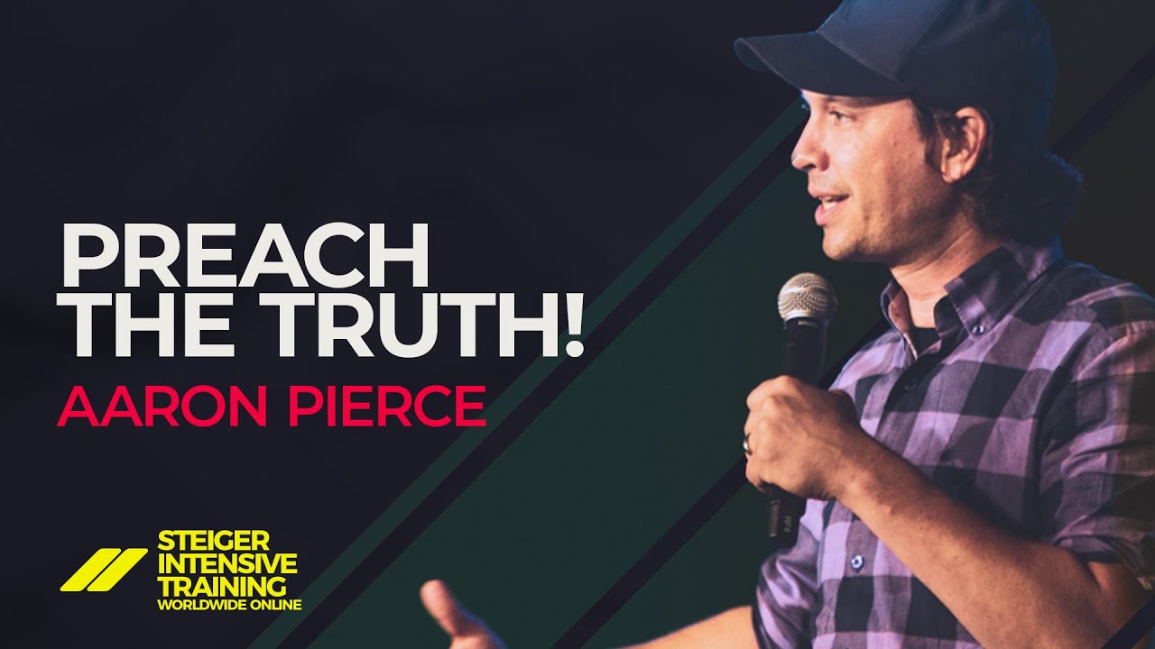 Preach the Truth! - Aaron Pierce | Steiger Online Intensive Training ...