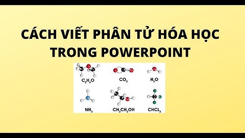 Cách viết phương trình hóa học trong powerpoint 2010