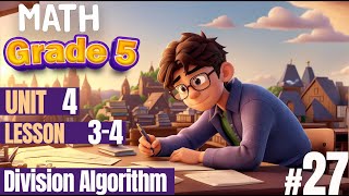 |  Unit 4 |  Lesson 3 - 4    |Division Algorithm | شرح منهج ماث جريد 5