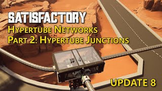 Hypertube Networks Part 2: Junctions - Satisfactory Update 8
