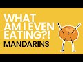 History of Mandarin Oranges - What Am I Even Eating?!