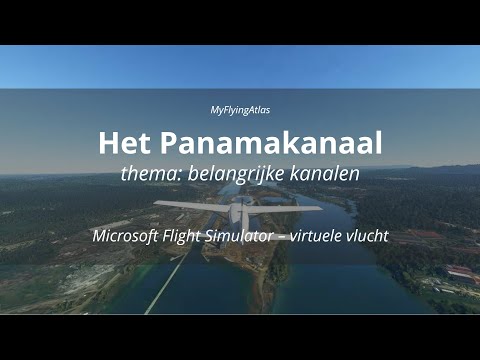 Het Panamakanaal; van de Grote Oceaan tot de Caribische Zee | belangrijke kanalen | MyFlyingAtlas