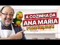 COMO TER A COZINHA DA ANA MARIA BRAGA!