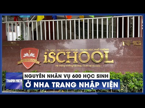 Video Nhận định nguyên nhân vụ 600 học sinh Trường iSchool... - youtube