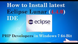 How to Install latest Eclipse Lunar (4.4.1) IDE for PHP Developer in Windows 7 - 64bit
