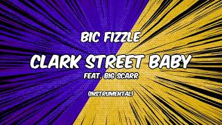Bic Fizzle - Clark Street Baby [Instrumental]