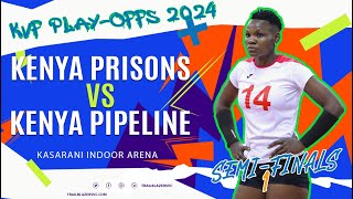 KENYA PRISONS VS KENYA PIPELINE| SEMI-FINALS 1 | KVF PLAY-OFFS 2024