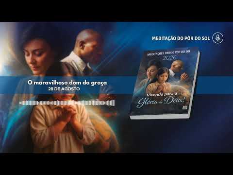 Meditação do Pôr do Sol | 28 de Agosto - o Maravilhoso Dom da Graça
