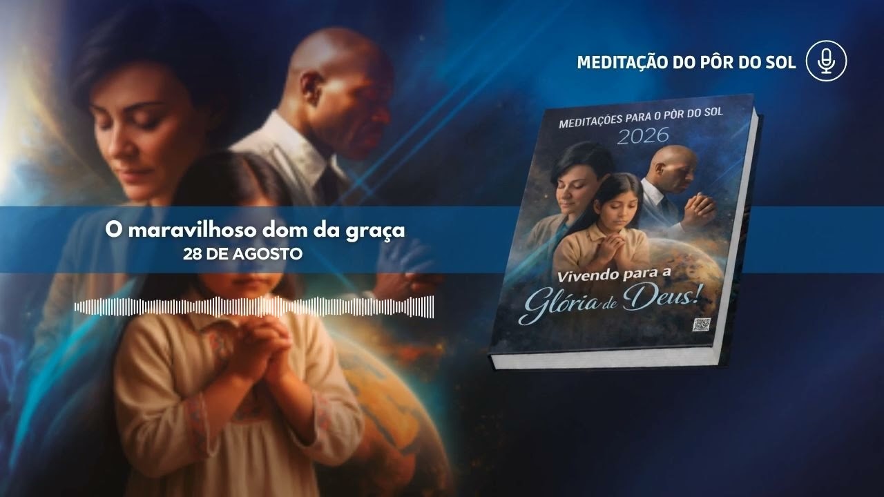 Meditação do Pôr do Sol | 28 de Agosto - o Maravilhoso Dom da Graça