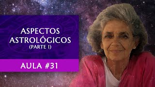 Aula #31 - Aspectos Astrol&oacute;gicos (Parte 1) - Astrologia - Maria Fl&aacute;via de Monsaraz