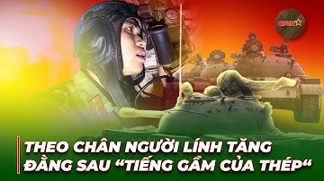 Đằng Sau Tiếng Gầm Của Thép Là Trái Tim Của Người Lính Tăng 406 | QPVN