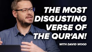 The Most Disgusting Verse of the Qur'an! - David Wood - Episode 9