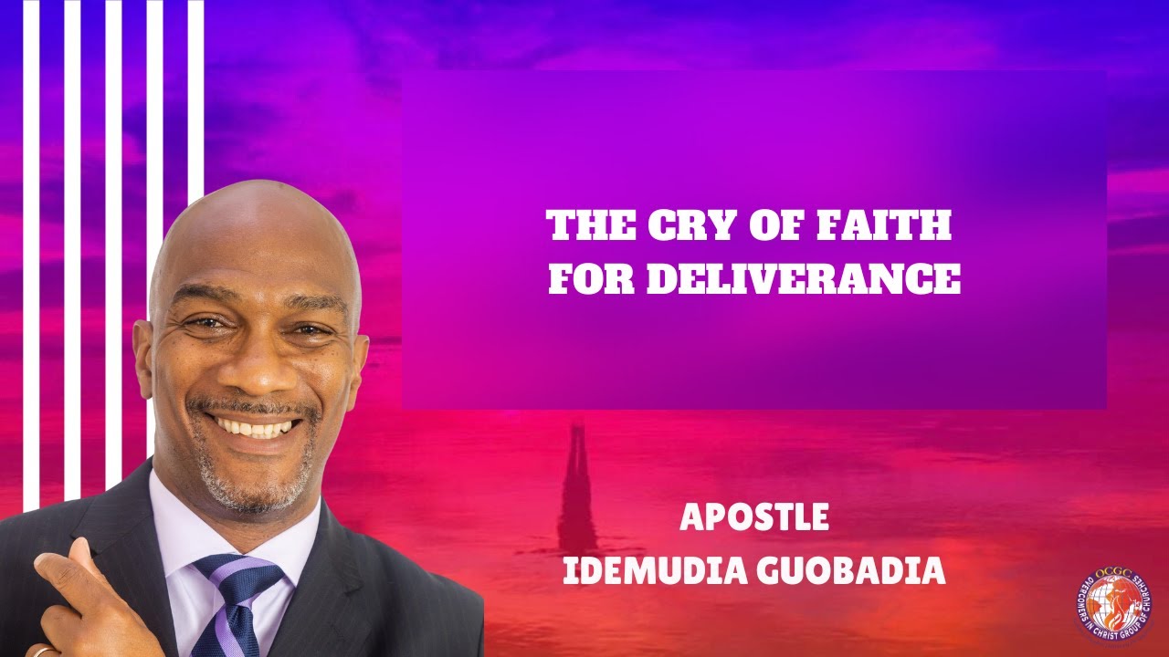 THE CRY OF FAITH FOR DELIVERANCE - Sunday Victory Service - Apostle Idemudia Guobadia