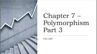 CSC186 Polymorphism Part 3
