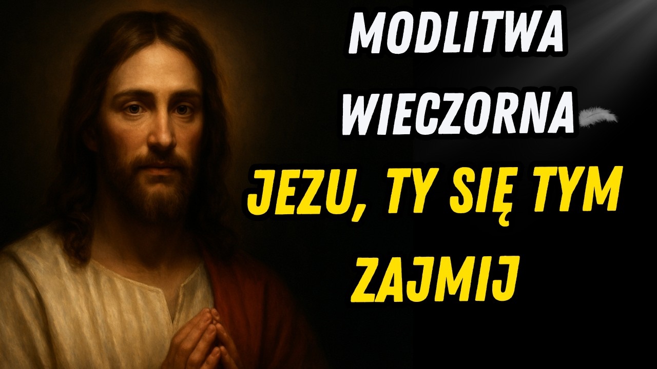 Jezu, Ty się tym zajmij. Modlitwa wieczorna w bezsilności