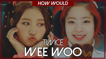 How Would TWICE Sing "PRISTIN - Wee Woo" (Line Distribution)