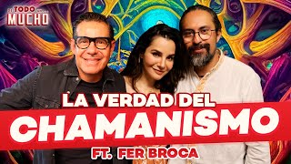 ENSEÑANZAS del CHAMANISMO para la VIDA COTIDIANA y VIVIR en PAZ ft. @FerBroca | De Todo un Mucho