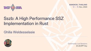 Sszb: A High Performance SSZ Implementation in Rust by Ghilia Weldesselasie | Devcon SEA