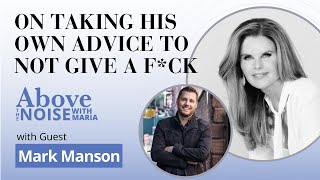 Conversations Above the Noise... with Mark Manson | On Taking His Own Advice to Not Give A F*ck