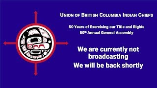 UBCIC 50th Annual General Assembly - Day 2