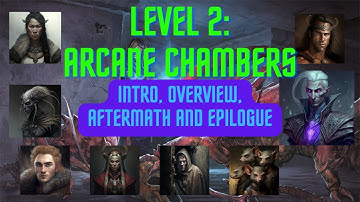 Level 2: Arcane Chambers - Intro, Overview, Aftermath and Epilogue