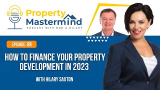 EP 89: How To Finance Your Property Development in 2023