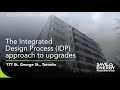 The Integrated Design Process approach to upgrades