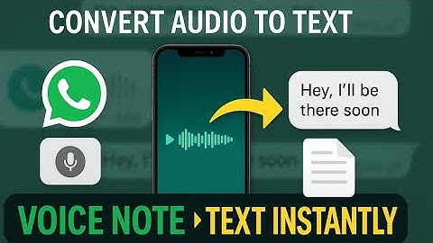 How to Convert WhatsApp Voice Notes to Text Instantly - Convert Audio to Text