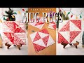 Mug rugs for beginners  complete instructions inspiration and ideas  christmas sewing ideas