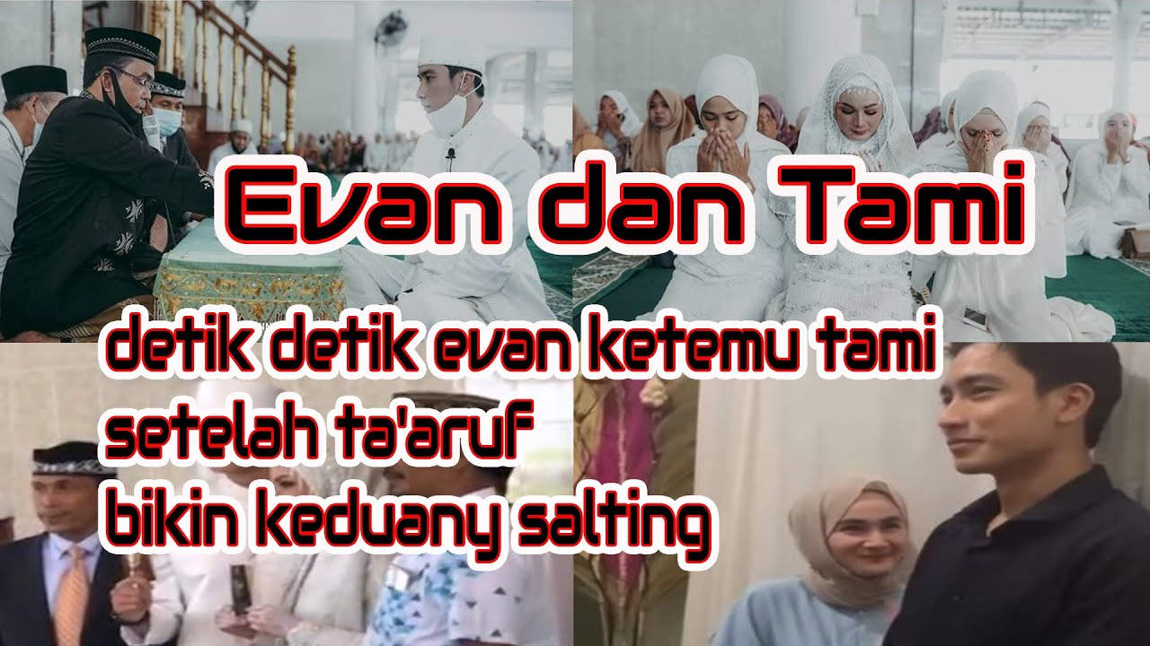 detik detik evan ketemu tami setelah taaruf bikin keduany salting