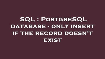 SQL : PostgreSQL database - only insert if the record doesn