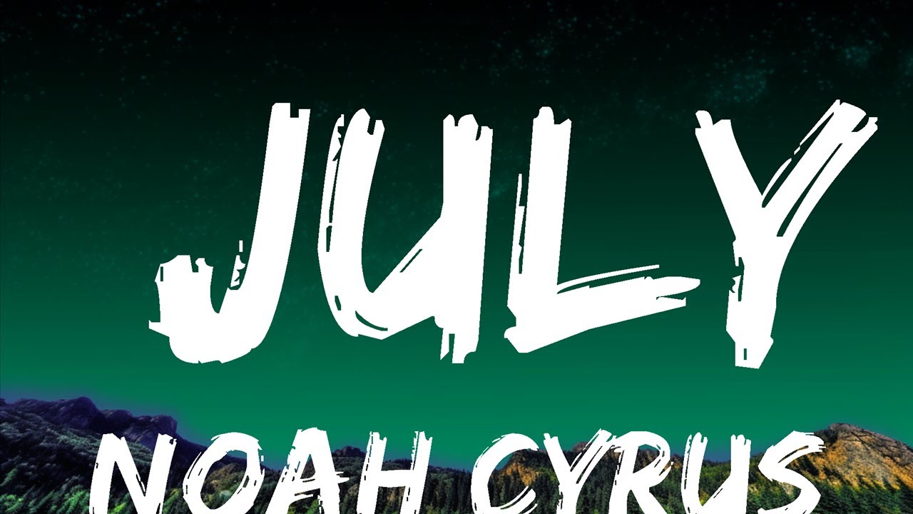 YouTube에서 Noah Cyrus - July Lyrics 보기 YouTube에서 Noah Cyrus - July Lyrics 보기