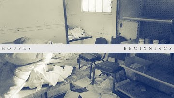 Houses - Beginnings (Official Video)