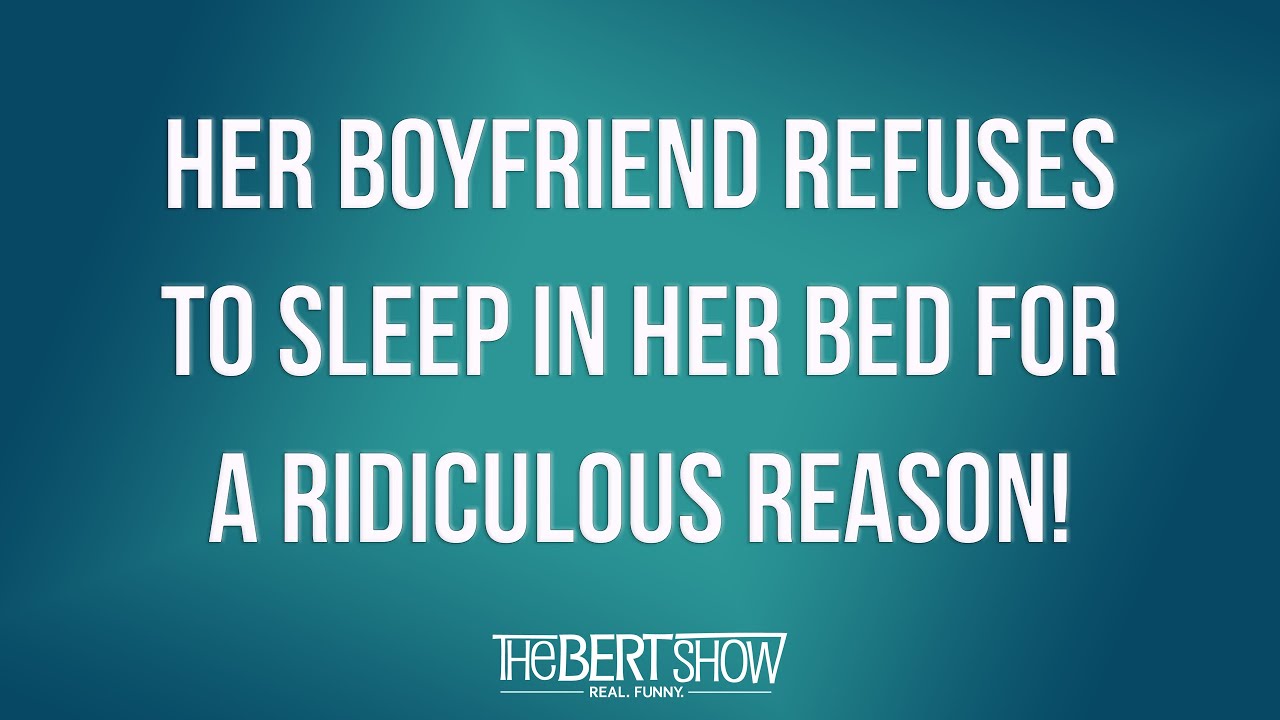 Her Boyfriend Refuses To Sleep In Her Bed Her For A RIDICULOUS Reason