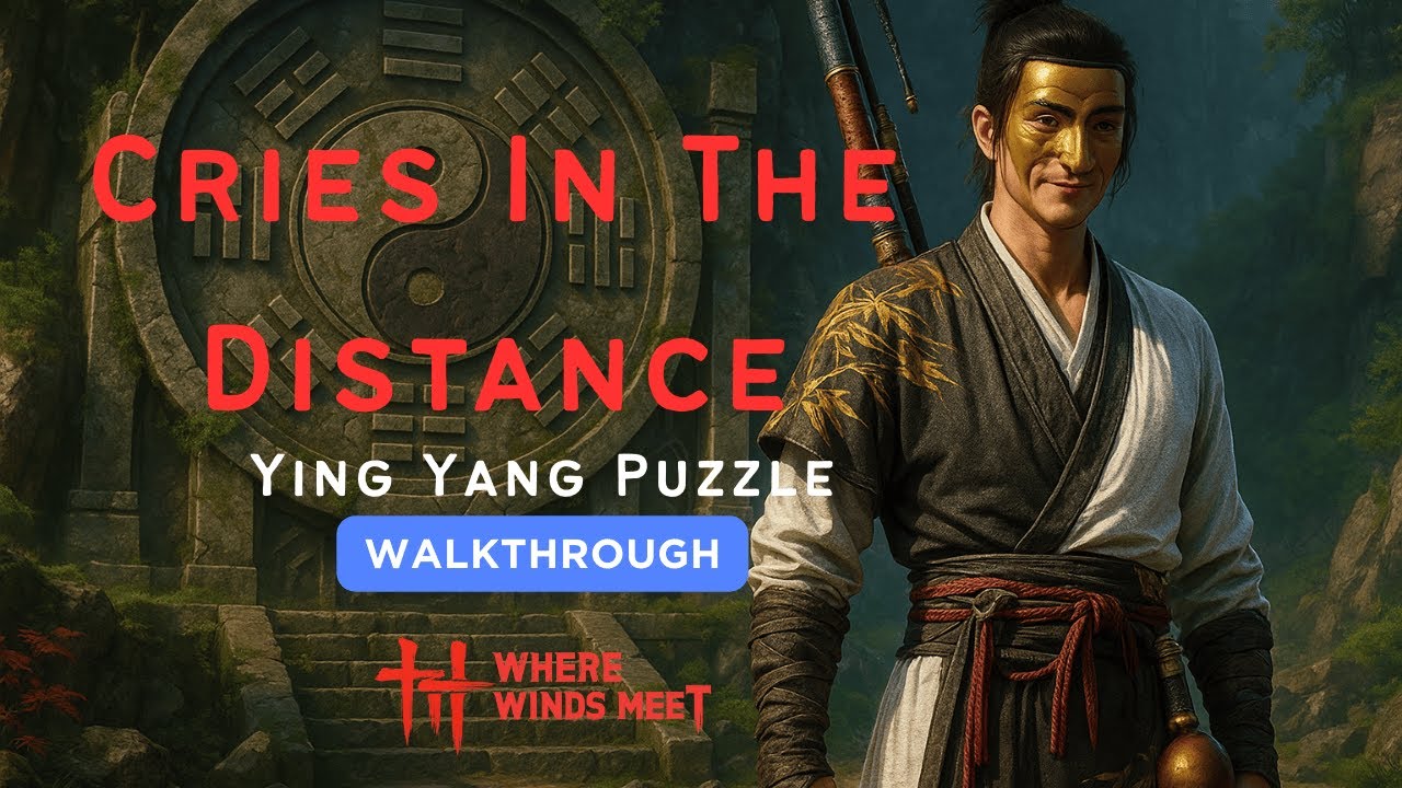 Cries In The Distance – Full Guide / Yin Yang Puzzle | Where Winds Meet