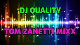 DJ QUALITY TOM ZANETTI MIXX