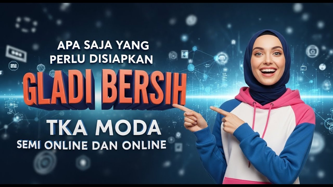 Apa Saja Yang Perlu Disiapkan Gladi Bersih TKA Moda Semi Online dan Online