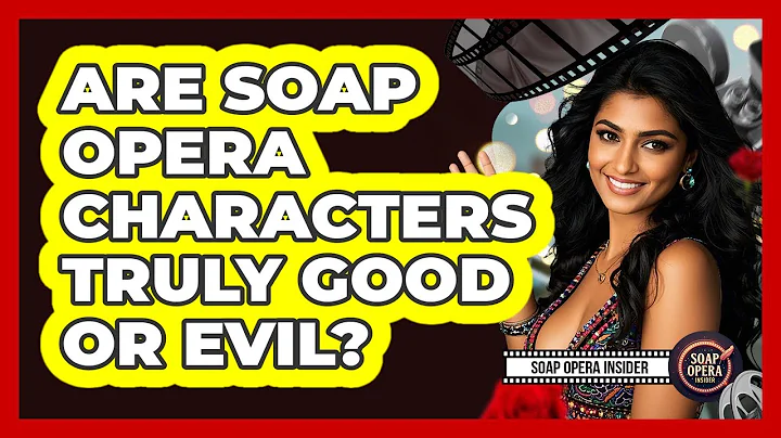Are Soap Opera Characters Truly Good Or Evil? - Soap Opera Insider