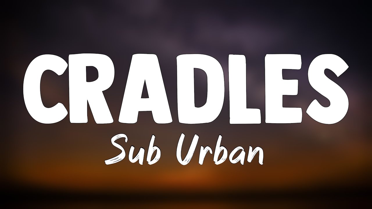 Cradles Sub Urban(Lyrics)🫦 YouTube