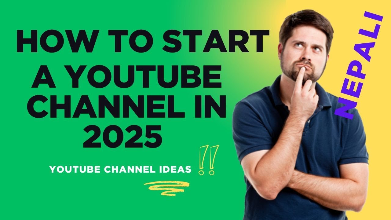 How to Start a YouTube Channel in 2025 | YouTube Channel ideas | Nepali ...