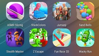 ASMR Slicing,Stack Colors,Jumanji,Sand Balls,Stealth Master,Z Escape,Run Race 3D,Wacky Run