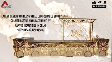LATEST DESIGN  STAINLESS STEEL LED FOLDABLE BUFFET COUNTER SETUP MANUFACTURING BY AARVIK INDUSTRIES
