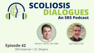 Scoliosis Dialogues: An SRS Podcast | Episode 42 | SRS Historian | Dr. Shapiro