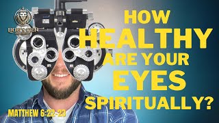 What Does Our Eye Being A Lamp Mean (Matthew 6:22-23)